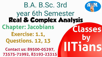 Real & Complex Analysis, B.A., B.Sc. 3rd year (Semester 6th) Jacobians Exercise 1.1, Question 12, 13