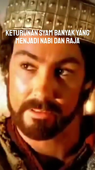 DOA NABI NUH AS, KETURUNAN SYAM MENJADI NABI DAN RAJA