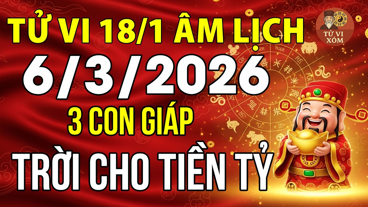 Tu vi hang ngay 6/3/2026: 18/1 âm lịch 3 con giáp này Trời Cho Tiền Tỷ, 3 con giáp Xui Xẻo Vây Quanh