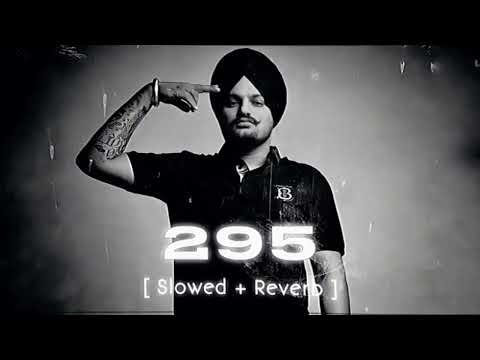 295 (SLOWED+REVERB) SIDHU MOOSE WALA