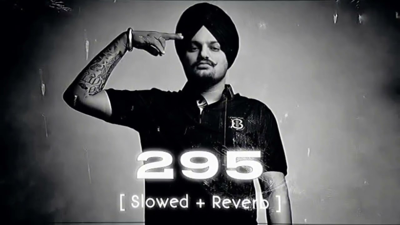 295 (SLOWED+REVERB) SIDHU MOOSE WALA