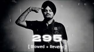 295 (SLOWED REVERB) SIDHU MOOSE WALA