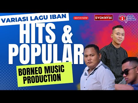Variasi Lagu Iban Hits & Popular Borneo Music Production