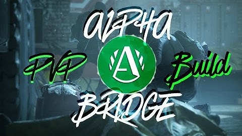 ALPHA BRIDGE 1.4 PVP BUILD (The Division)