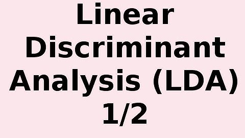 How Linear Discriminant Analysis (LDA) Classifier Works 1/2