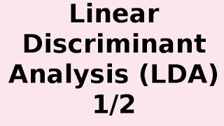 How Linear Discriminant Analysis (LDA) Classifier Works 1/2