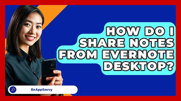 How Do I Share Notes From Evernote Desktop? - Be App Savvy