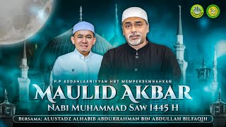 LIVE MAULID AKBAR NABI MUHAMMAD SAW. 1445 H. PP. ADDAHLANIYYAH | BERSAMA: HABIB ABDURRAHMAN BILFAQIH