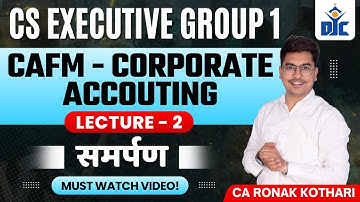 CAFM (CORPORATE ACCOUNTS ) | CS EXECUTIVE GROUP 1 | LECTURE 2 | CA RONAK KOTHARI | DJC INDORE