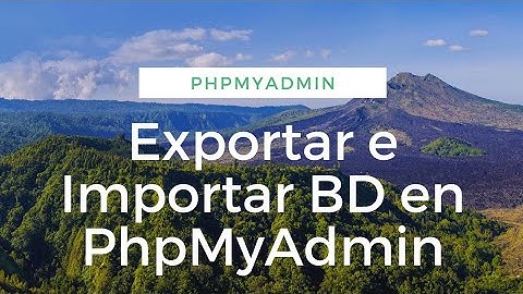 Exportar e Importar BD en PhpMyAdmin