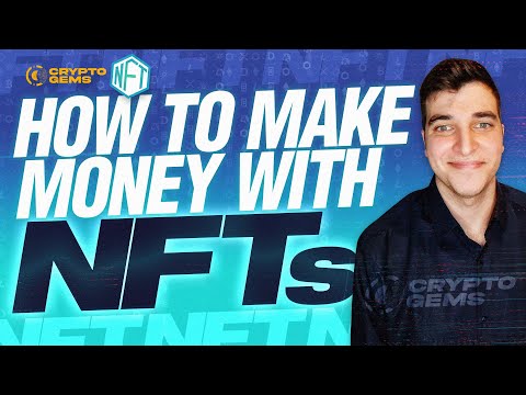 How to Make Money with NFTs | How To Earn Money From NFTs