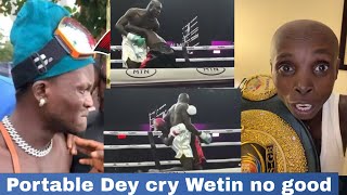 PORTABLE CRY OUT FOR JUSTICE AFTER LOOSING BOXING MATCH TO CARTER EFE &amp; INDUSTRY DEY MOCK PORTABLE