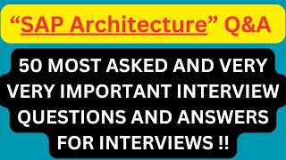 "SAP Architecture Q&A", 50 Most Asked Interview Q&A of "SAP Architecture" for SAP Interviews !!