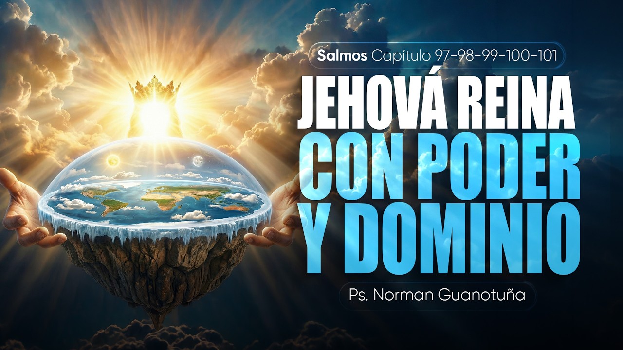 JEHOVÁ REINA CON PODER Y DOMINIO - SALMOS CAPÍTULO - 97 - 101 - EN VIVO - PS. NORMAN GUANOTUÑA.