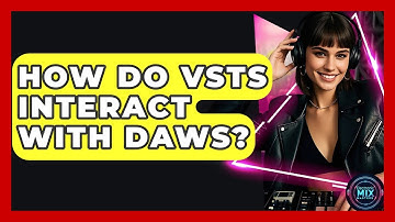 How Do VSTs Interact With DAWs? - Electronic Mix Masters