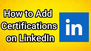 How to Add Certifications on LinkedIn (2025)
