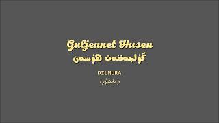 Guljennet Husen - Dilmura