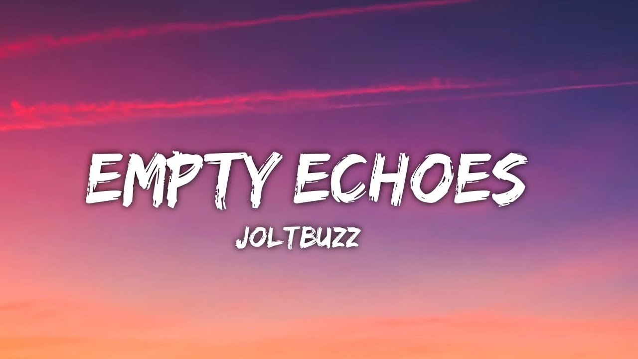 Empty Echoes official lyrical Song|Joltbuzz