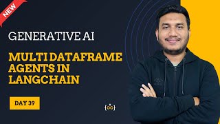 Multi DataFrame Agents in LangChain l Basic to Advance | Generative AI Series