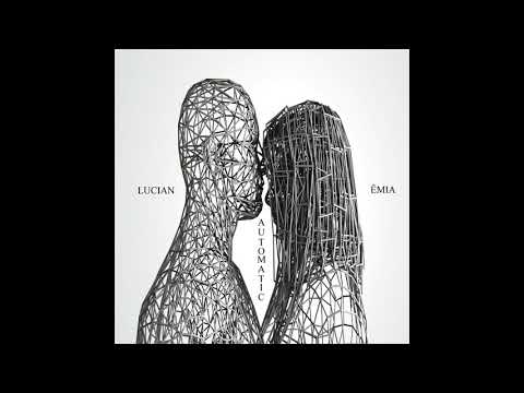 Lucian - Automatic feat. Êmia