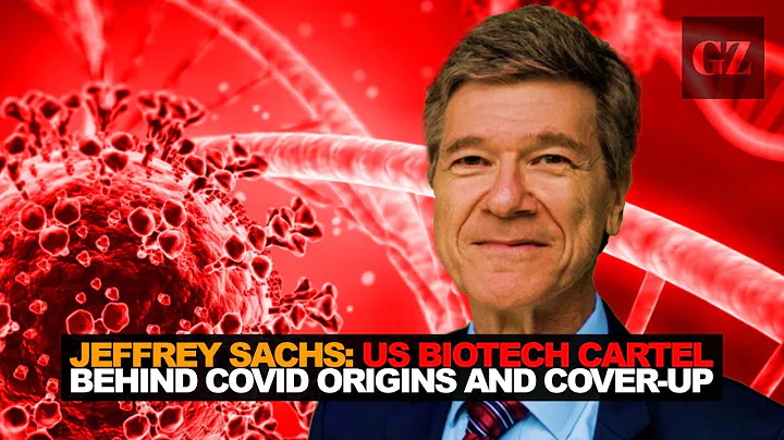 Jeffrey Sachs: US biotech cartel behind Covid origins and cover-up - DayDayNews