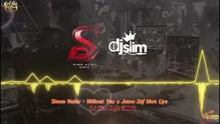 Simon Naidu - Without You x Jeena Sirf Mere Liye - DJ Slim Refix (MMR)