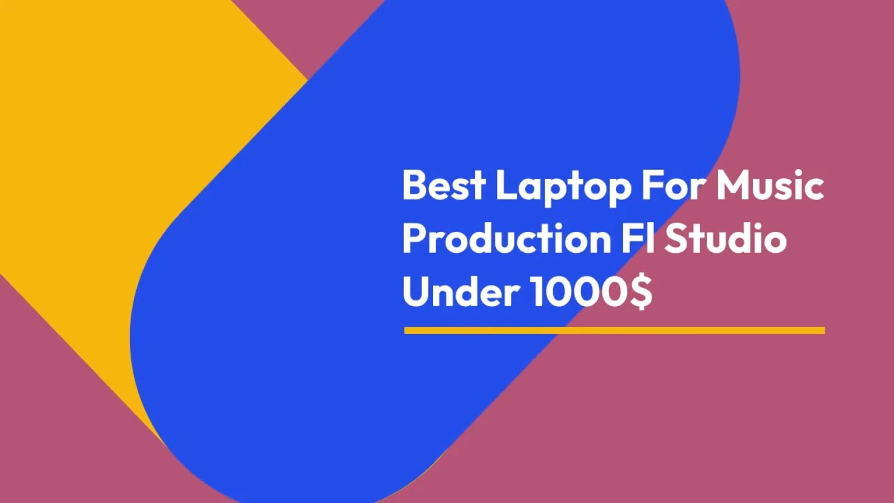 Best Laptop For Music Production Fl Studio Under 1000 YouTube