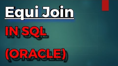 SQL tutorial 56 |Equi join in SQL (Oracle)