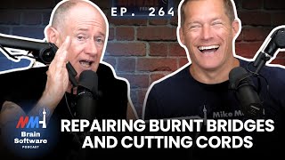 Repairing Burnt Bridges and Cutting Cords - Brain Software Podcast (Ep 264)