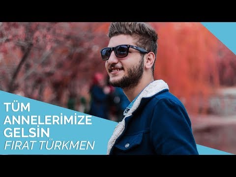 Fırat Türkmen - Tüm annelerimize gelsin 🎤
