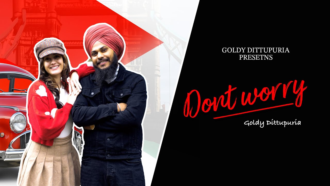 Don't worry New Punjabi Song Goldy Dittupuria | New Punjabi Romantic Song | Latest Punjabi Song