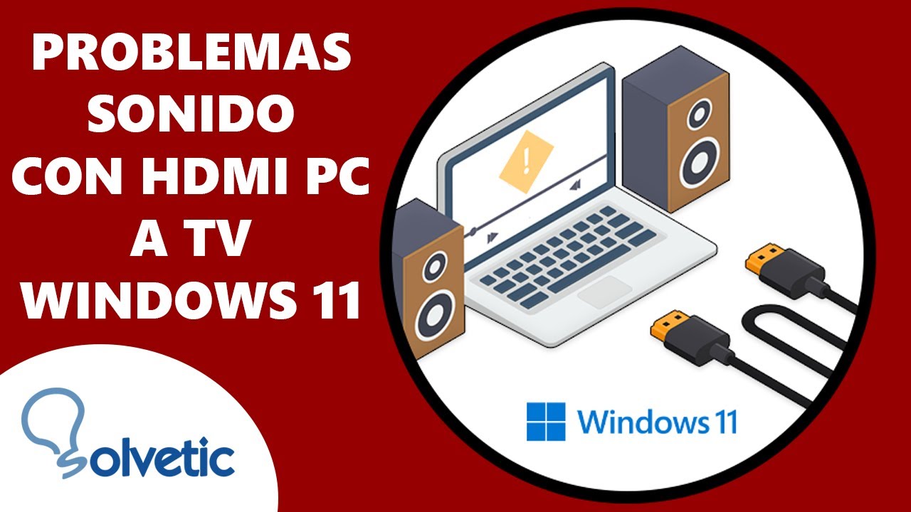 Problemas de Sonido con HDMI PC a TV Windows 11 ✔️ SOLUCION - YouTube