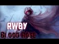 RWBY Mythology: RWBY: Blood Rose Chapter 46 - Chapter 48 (Romance &amp; Horror) 18+