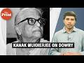 Evil of dowry will continue unless women are economically independent: Kanak Mukherjee