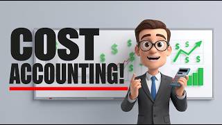 Cost Accounting for Beginners | Practical Examples Inside
