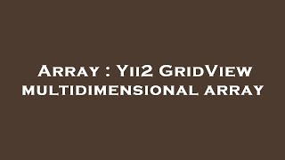 Array : Yii2 GridView multidimensional array