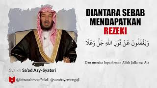 Diantara Sebab Mendapatkan Rezeki - Syaikh Sa'ad Asy-Syatsri