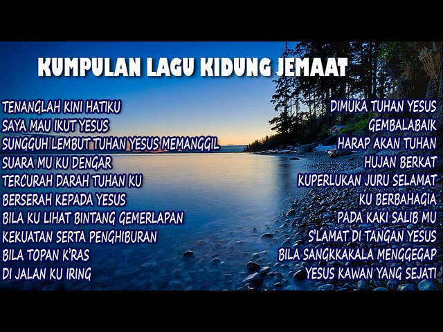 TENANGLAH KINI HATI KU (PLAY LIST LAGU KIDUNG JEMAAT PENYEJUK HATI) class=