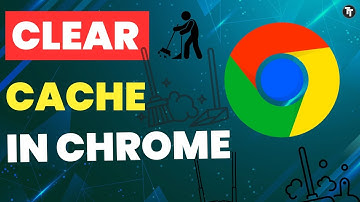 How to Clear Cache in Google Chrome – Fast & Easy