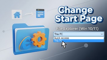 How to change default start page in file explorer on Window 10 or 11