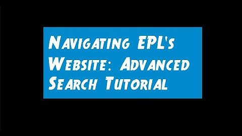 EPL from Home: How to Use Our Website - Advanced Searching