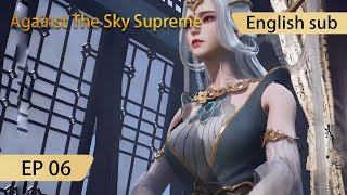 [Eng Sub] Against The Sky Supreme episode 6