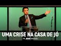 Uma Crise Na Casa de Jó | Pr. Josué Brandão