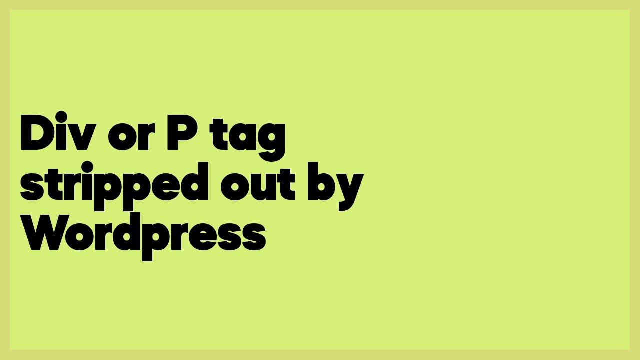 Div Or P Tag Stripped Out By Wordpress 1 Answer YouTube div-or-p-tag-stripped-out-by-wordpress-1-answer-youtube