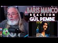 Baris Manco Reaction - gül pembe - First Time Hearing - Requested