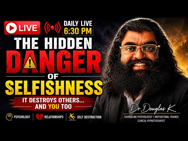 THE HIDDEN DANGER OF SELFISHNESS | DAILY LIVE @ 6:30 PM | JOIN DR DOUGLAS K LIVE!