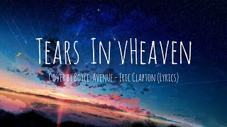Tears in heaven cover by Boyce Avenue (Lyrics) - Eric Clapton