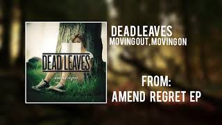 Dead Leaves - Moving Out, Moving On