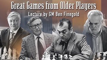 Great Games from Older Players: Lecture by GM Ben Finegold