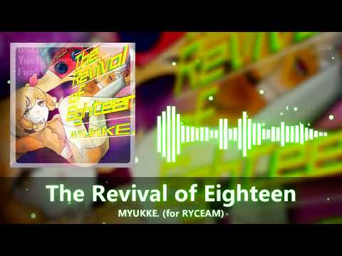 For RYCEAM MYUKKE The Revival Of Eighteen 